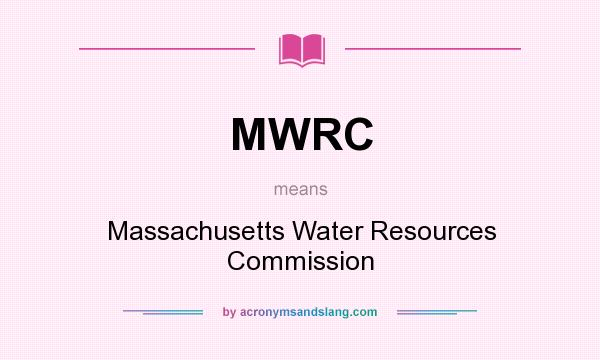 What does MWRC mean? It stands for Massachusetts Water Resources Commission