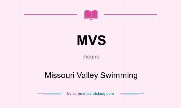 What does MVS mean? It stands for Missouri Valley Swimming