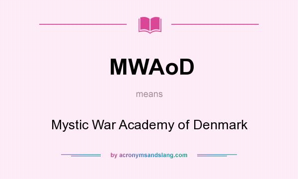 What does MWAoD mean? It stands for Mystic War Academy of Denmark