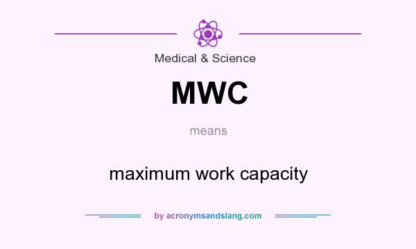 What does MWC mean? It stands for maximum work capacity