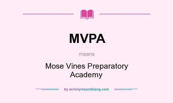 What does MVPA mean? It stands for Mose Vines Preparatory Academy