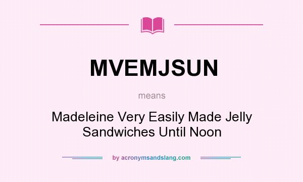 What does MVEMJSUN mean? It stands for Madeleine Very Easily Made Jelly Sandwiches Until Noon