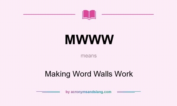 What does MWWW mean? It stands for Making Word Walls Work