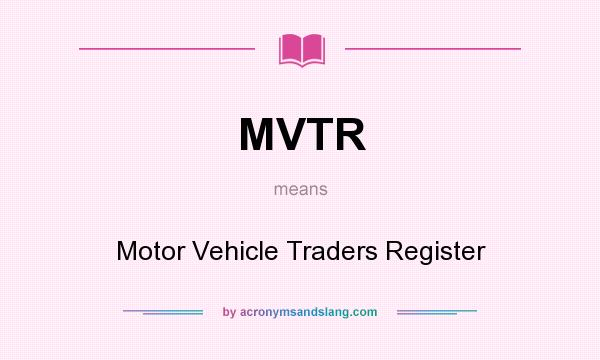 What does MVTR mean? It stands for Motor Vehicle Traders Register