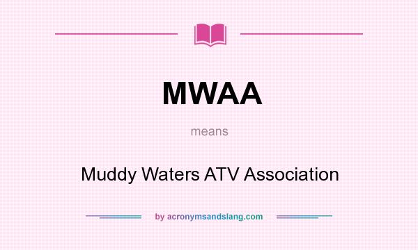 What does MWAA mean? It stands for Muddy Waters ATV Association
