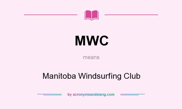 What does MWC mean? It stands for Manitoba Windsurfing Club