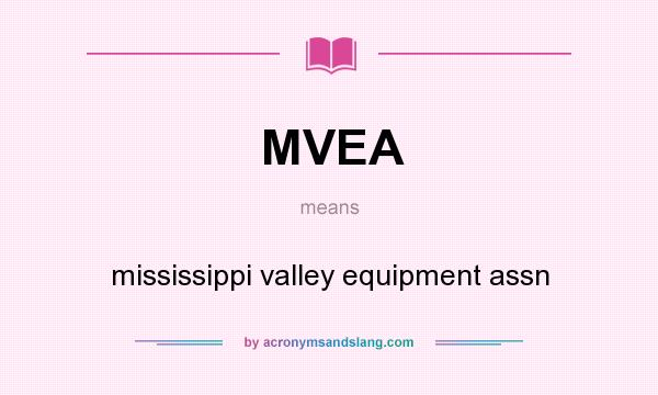 What does MVEA mean? It stands for mississippi valley equipment assn
