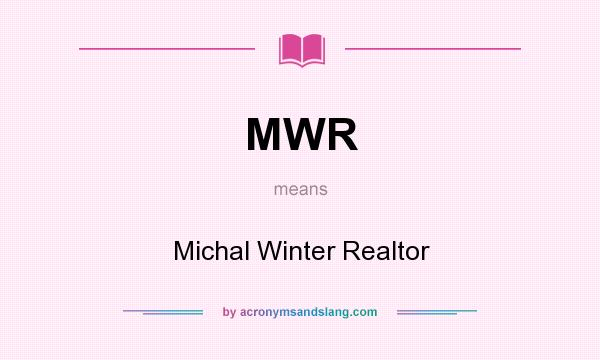 What does MWR mean? It stands for Michal Winter Realtor