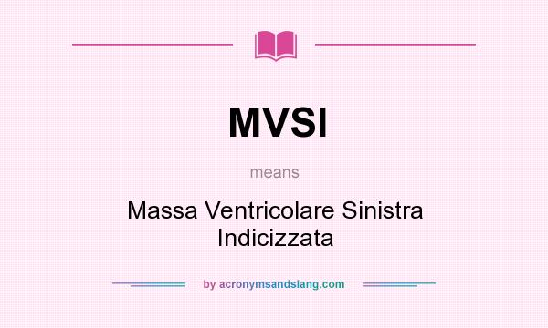 What does MVSI mean? It stands for Massa Ventricolare Sinistra Indicizzata