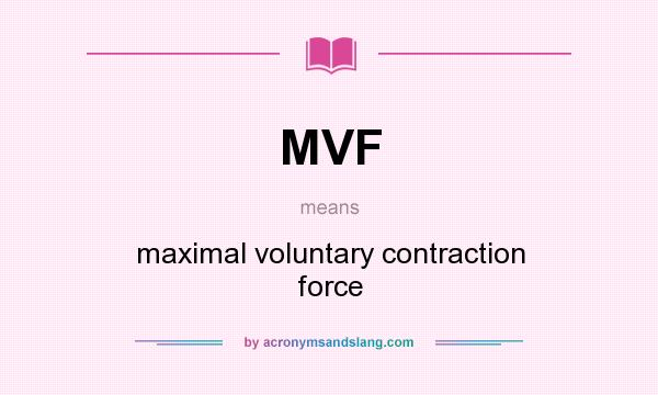 What does MVF mean? It stands for maximal voluntary contraction force