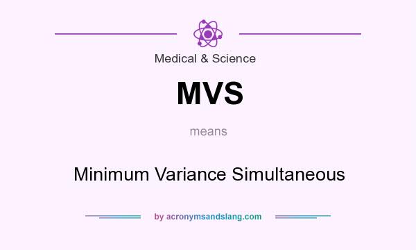 What does MVS mean? It stands for Minimum Variance Simultaneous