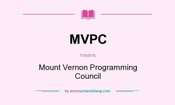 What does MVPC mean? It stands for Mount Vernon Programming Council