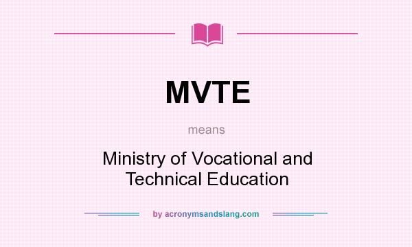 What does MVTE mean? It stands for Ministry of Vocational and Technical Education