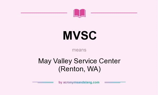 What does MVSC mean? It stands for May Valley Service Center (Renton, WA)