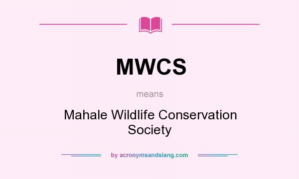 What does MWCS mean? It stands for Mahale Wildlife Conservation Society