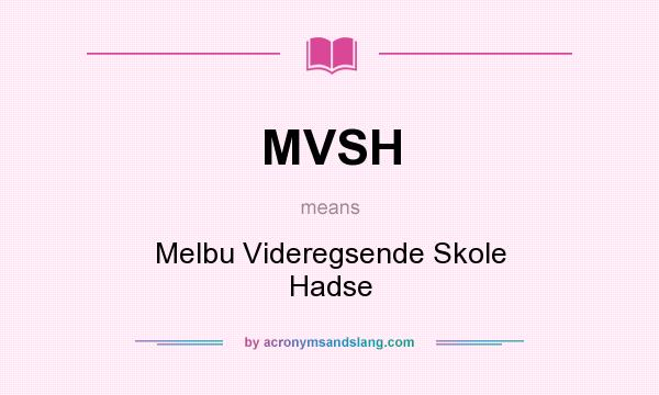 What does MVSH mean? It stands for Melbu Videregsende Skole Hadse