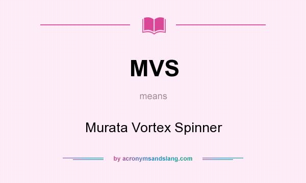 What does MVS mean? It stands for Murata Vortex Spinner