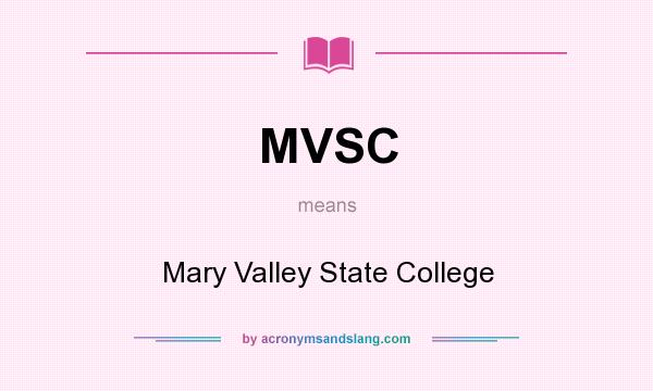What does MVSC mean? It stands for Mary Valley State College