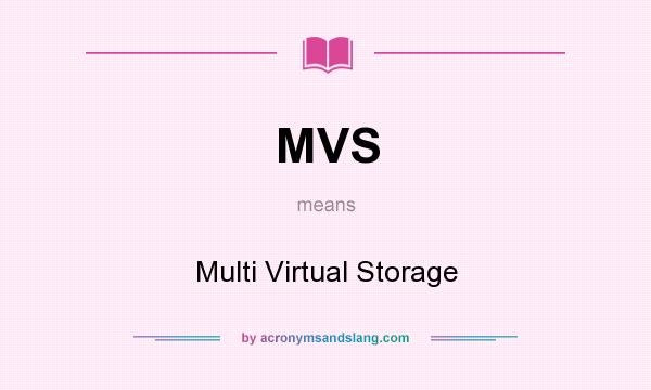 What does MVS mean? It stands for Multi Virtual Storage