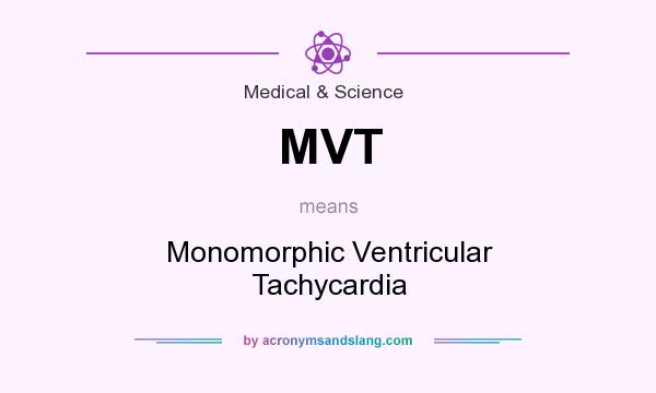 What does MVT mean? It stands for Monomorphic Ventricular Tachycardia