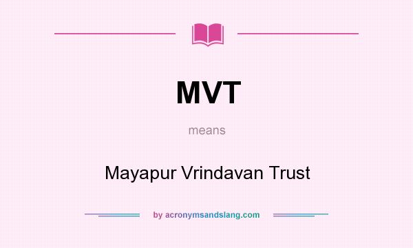 What does MVT mean? It stands for Mayapur Vrindavan Trust