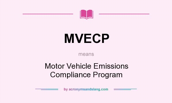 What does MVECP mean? It stands for Motor Vehicle Emissions Compliance Program