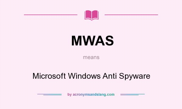 What does MWAS mean? It stands for Microsoft Windows Anti Spyware