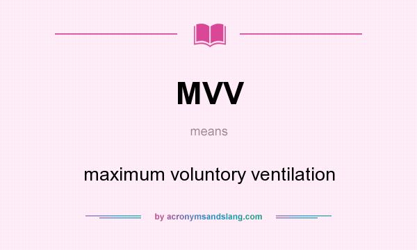 What does MVV mean? It stands for maximum voluntory ventilation