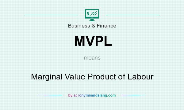 What does MVPL mean? It stands for Marginal Value Product of Labour