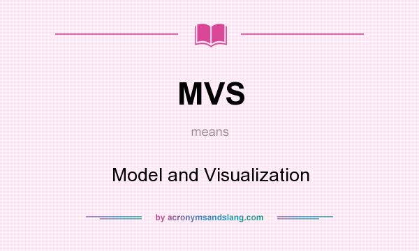 What does MVS mean? It stands for Model and Visualization