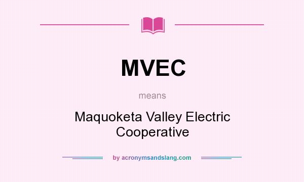 What does MVEC mean? It stands for Maquoketa Valley Electric Cooperative