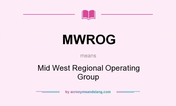 What does MWROG mean? It stands for Mid West Regional Operating Group