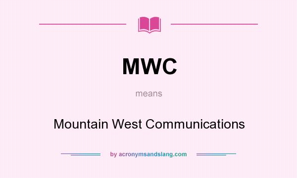What does MWC mean? It stands for Mountain West Communications