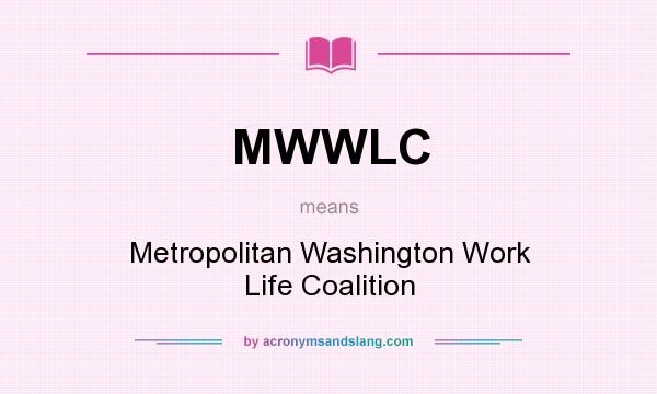 What does MWWLC mean? It stands for Metropolitan Washington Work Life Coalition