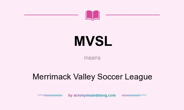What does MVSL mean? It stands for Merrimack Valley Soccer League