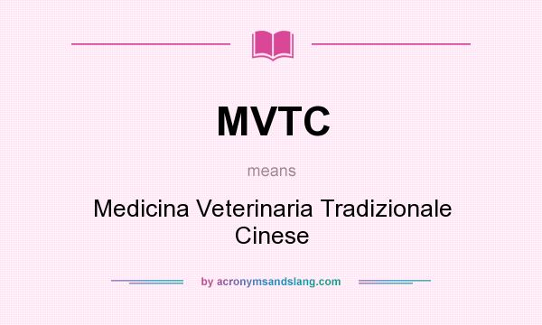 What does MVTC mean? It stands for Medicina Veterinaria Tradizionale Cinese