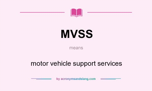 What does MVSS mean? It stands for motor vehicle support services