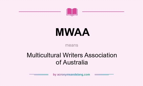 What does MWAA mean? It stands for Multicultural Writers Association of Australia