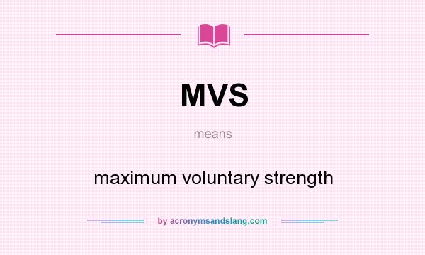 What does MVS mean? It stands for maximum voluntary strength