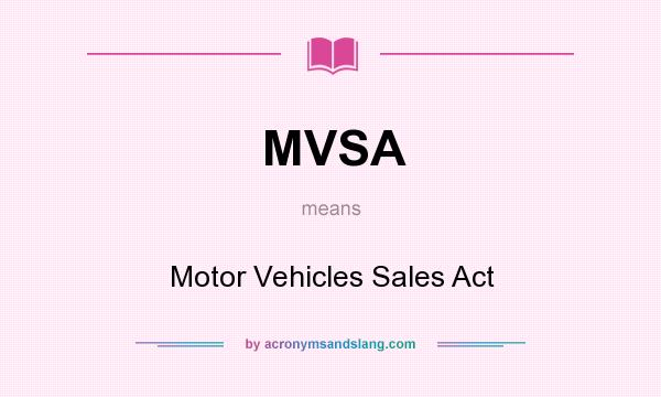 What does MVSA mean? It stands for Motor Vehicles Sales Act