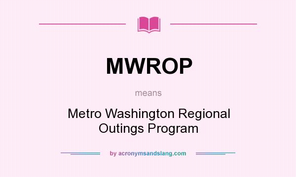 What does MWROP mean? It stands for Metro Washington Regional Outings Program