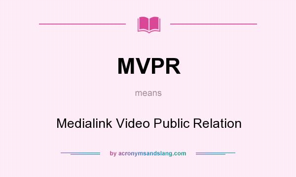 What does MVPR mean? It stands for Medialink Video Public Relation