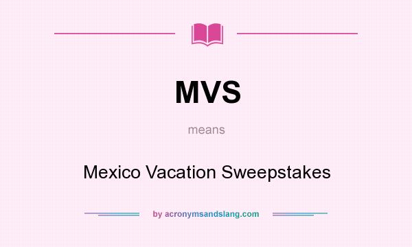 What does MVS mean? It stands for Mexico Vacation Sweepstakes