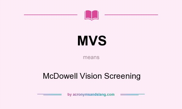 What does MVS mean? It stands for McDowell Vision Screening