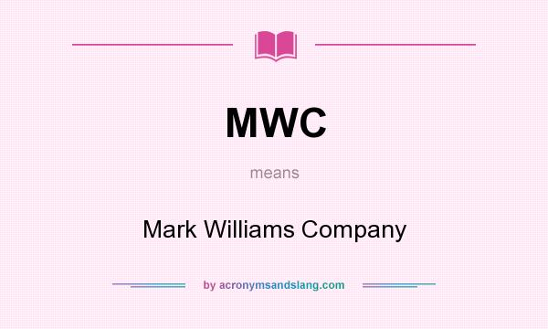 What does MWC mean? It stands for Mark Williams Company