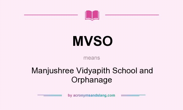 What does MVSO mean? It stands for Manjushree Vidyapith School and Orphanage