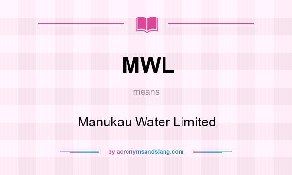 What does MWL mean? It stands for Manukau Water Limited