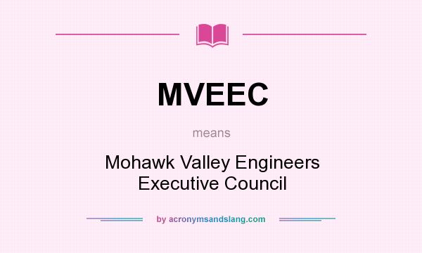 What does MVEEC mean? It stands for Mohawk Valley Engineers Executive Council