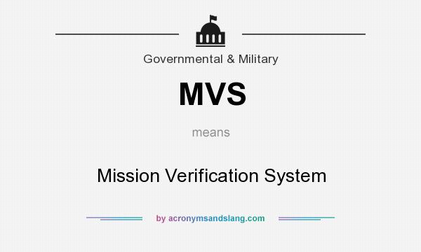 What does MVS mean? It stands for Mission Verification System