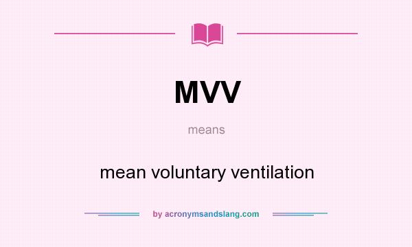 What does MVV mean? It stands for mean voluntary ventilation